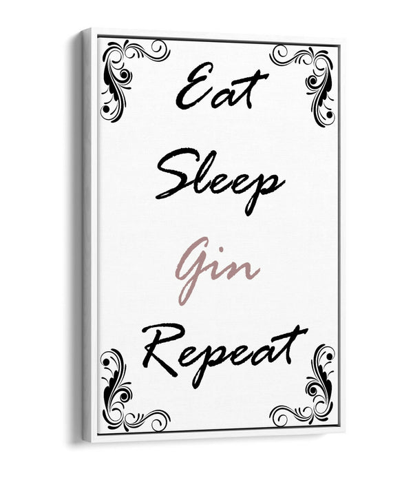 "EAT SLEEP GIN REPEAT" FUNNY KITCHEN QUOTE -FLOAT EFFECT CANVAS WALL ART PRINT