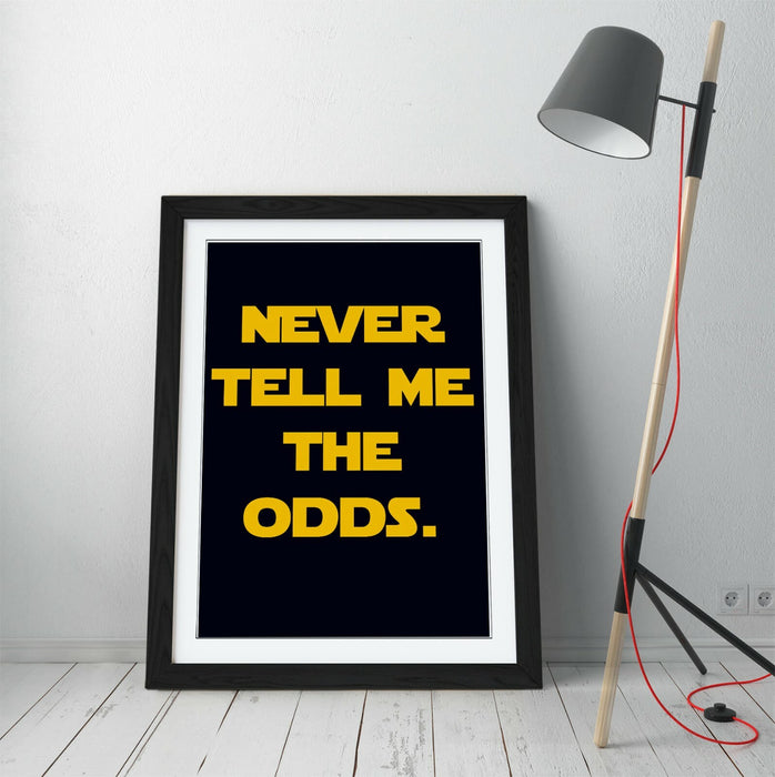 "NEVER TELL ME THE ODDS" STAR WARS STYLE QUOTE -FRAMED WALL ART PICTURE PRINT