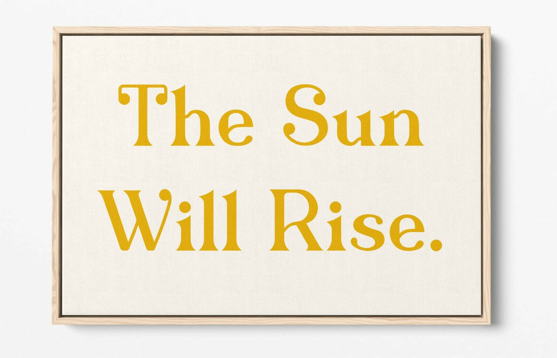 "THE SUN WILL RISE" POSITIVE BEDROOM QUOTE SLOGAN -FLOAT EFFECT CANVAS ART PRINT