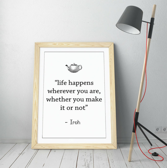 "LIFE HAPPENS WHEREVER" ATLA IROH WISE LIFE QUOTE -FRAMED WALL ART PICTURE PRINT