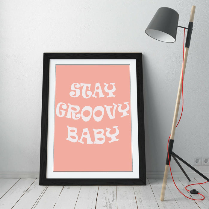 "STAY GROOVY BABY" FUN HIPPIE BEDROOM QUOTE -FRAMED WALL ART PICTURE PRINT