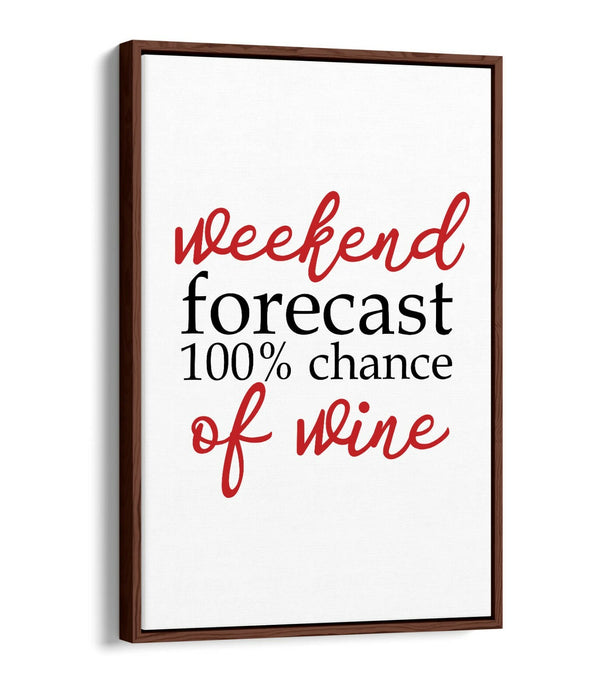 "WEEKEND FORECAST WINE" QUOTE SLOGAN KITCHEN -FLOAT EFFECT CANVAS ART PRINT