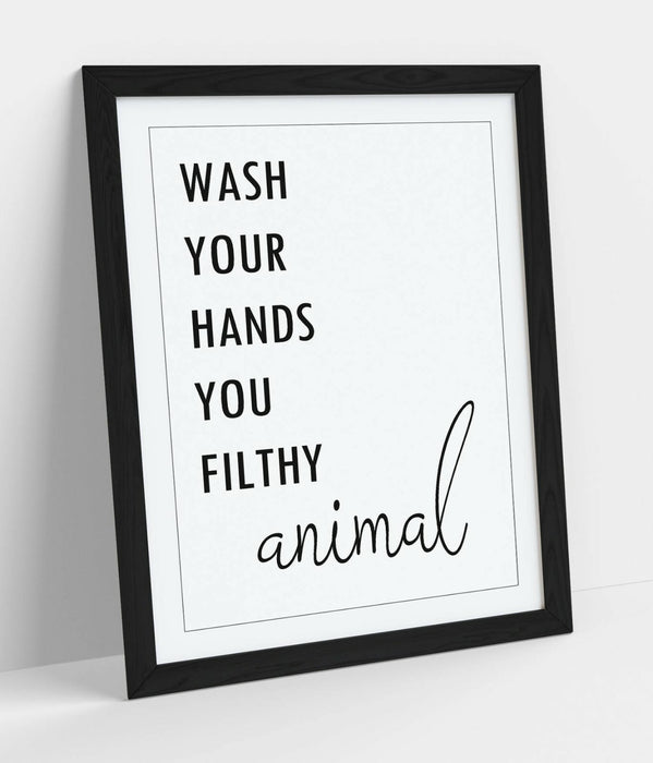"WASH YOUR HANDS YOU FILTHY ANIMAL" FUNNY QUOTE -FRAMED WALL ART PICTURE PRINT