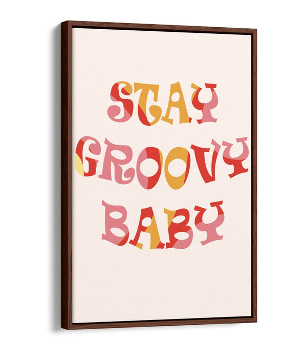 "STAY GROOVY BABY" FUN HIPPIE BEDROOM QUOTE -FLOAT EFFECT CANVAS ART PRINT
