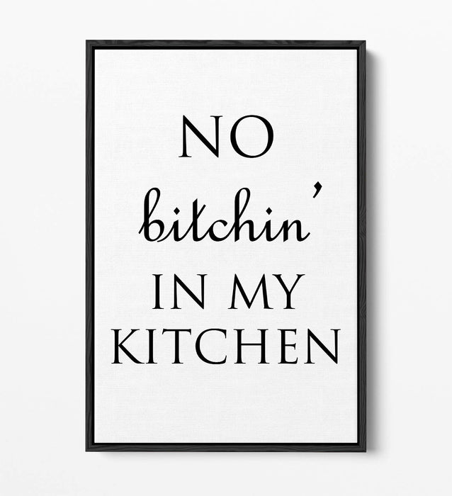 "NO BITCHIN' IN MY KITCHEN" FUNNY HOME QUOTE -FLOAT EFFECT CANVAS ART PRINT