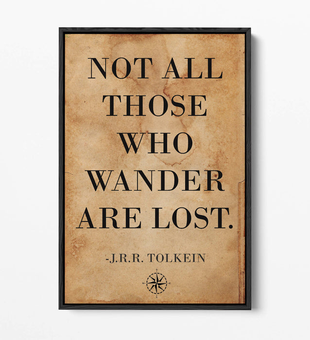 "NOT ALL THOSE WHO WANDER ARE LOST" TOLKEIN QUOTE -FLOAT EFFECT CANVAS ART PRINT