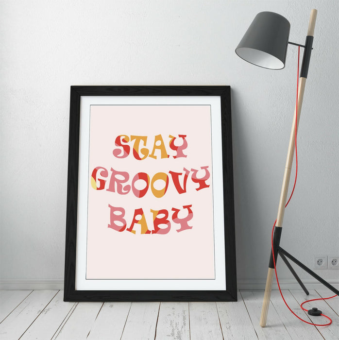 "STAY GROOVY BABY" FUN HIPPIE BEDROOM QUOTE -FRAMED WALL ART PICTURE PRINT