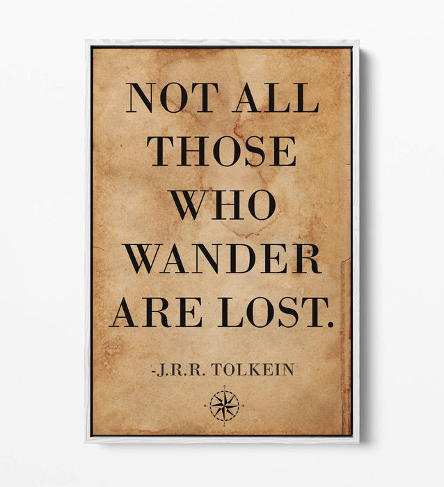 "NOT ALL THOSE WHO WANDER ARE LOST" TOLKEIN QUOTE -FLOAT EFFECT CANVAS ART PRINT