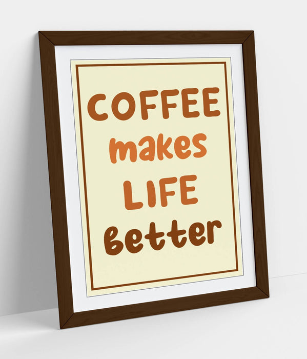 COFFEE MAKES LIFE BETTER,  KITCHEN QUOTE SAYING -FRAMED WALL ART PICTURE PRINT