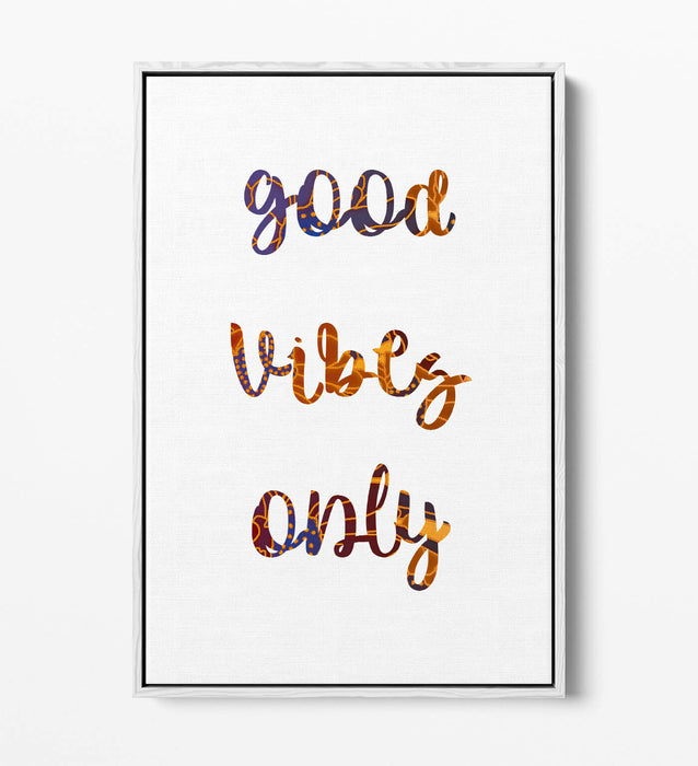 "GOOD VIBES ONLY" LOVE LIFE HOME QUOTE -FLOAT EFFECT CANVAS WALL ART PRINT