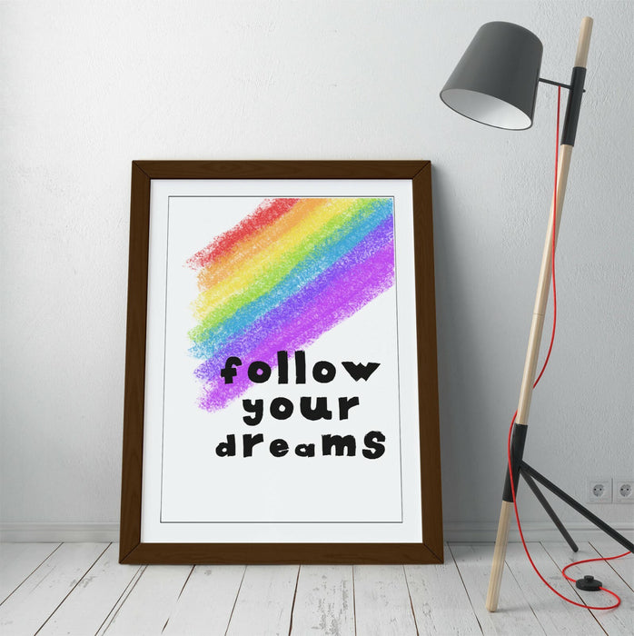 "FOLLOW YOUR DREAMS" RAINBOW KIDS NURSERY QUOTE -FRAMED WALL ART PICTURE PRINT