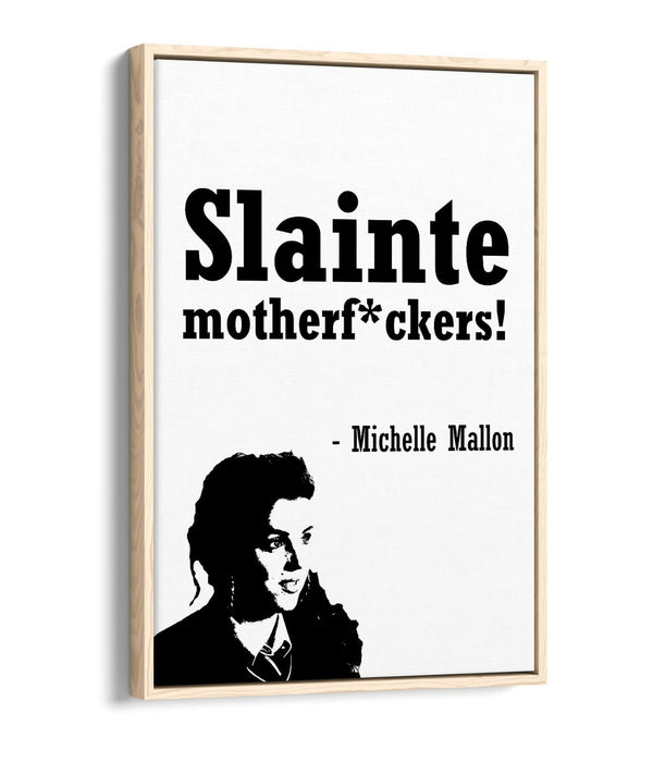 "SLAINTE!" DERRY GIRLS FUNNY IRISH QUOTE -FLOAT EFFECT CANVAS ART PRINT