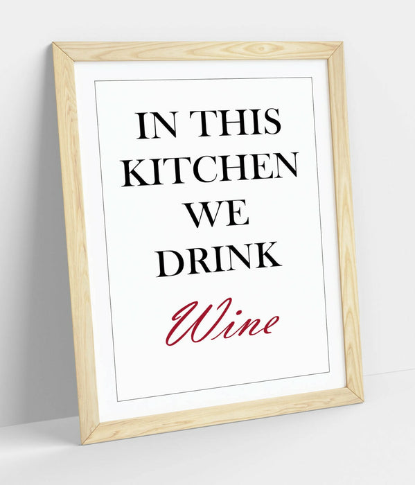 "IN THIS KITCHEN WE DRINK WINE" FUN QUOTE SLOGAN -FRAMED WALL ART PICTURE PRINT