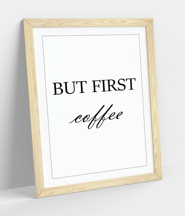 "BUT FIRST COFFEE" HUMOROUS SLOGAN QUOTE KITCHEN -FRAMED WALL ART PICTURE PRINT