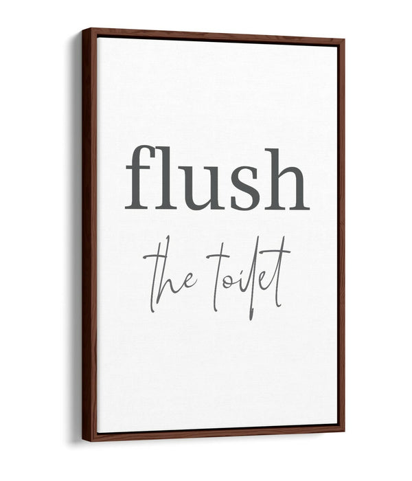 "FLUSH THE TOILET" HUMOROUS SLOGAN BATHROOM -FLOAT EFFECT CANVAS WALL ART PRINT