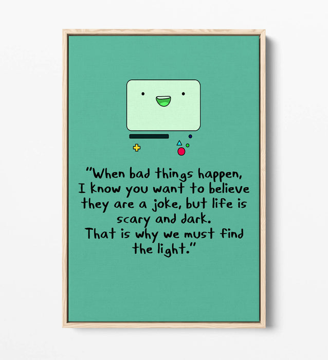 "FIND THE LIGHT" ADVENTURE TIME BMO STYLE QUOTE -FLOAT EFFECT CANVAS  ART PRINT