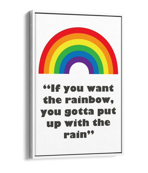 "IF YOU WANT THE RAINBOW" NURSERY ROOM QUOTE -FLOAT EFFECT CANVAS WALL ART PRINT