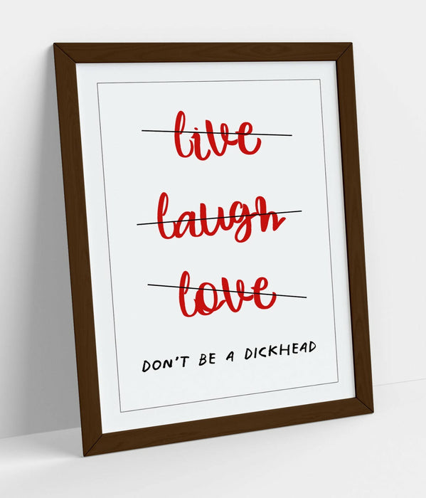 "LIVE LAUGH DON'T BE A D*CK" FUNNY CHEEKY QUOTE -FRAMED WALL ART PICTURE PRINT