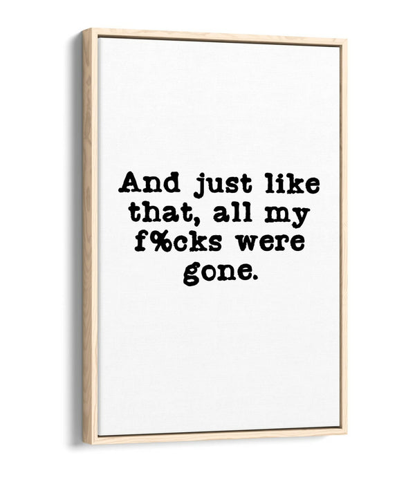 "ALL MY F*CKS WERE GONE" FUNNY LIFE QUOTE -FLOAT EFFECT CANVAS WALL ART PRINT