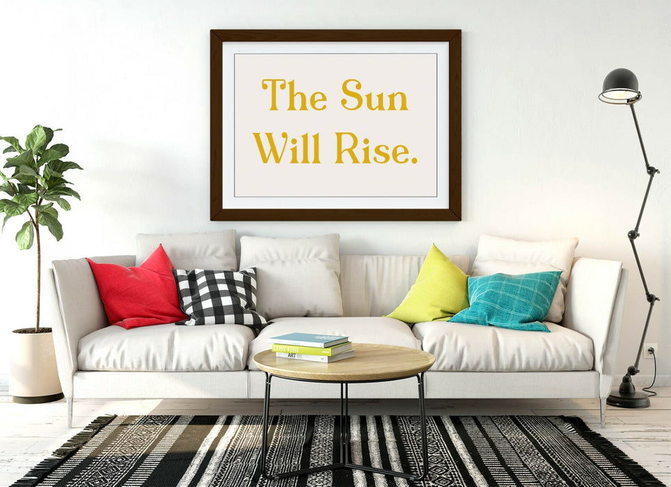 "THE SUN WILL RISE" POSITIVE BEDROOM QUOTE SLOGAN -FRAMED WALL ART PICTURE PRINT
