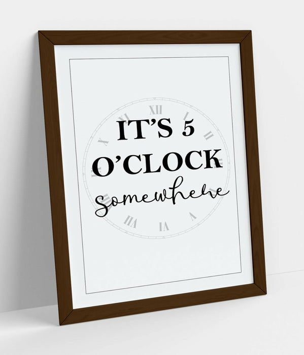 "IT'S 5 O'CLOCK SOMEWHERE" FUNNY KITCHEN QUOTE -FRAMED WALL ART PICTURE PRINT