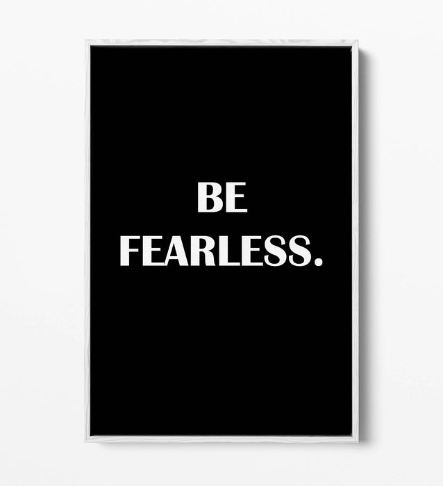 "BE FEARLESS" INSPIRATIONAL SLOGAN QUOTE -FLOAT EFFECT CANVAS WALL ART PRINT