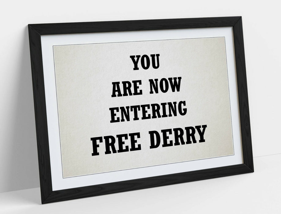 "YOU ARE NOW ENTERING FREE DERRY" DERRY GIRLS -FRAMED WALL ART PICTURE PRINT
