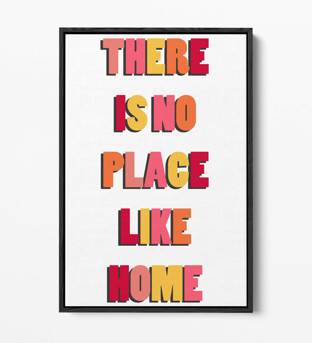 "THERE IS NO PLACE LIKE HOME" COSY QUOTE -FLOAT EFFECT CANVAS WALL ART PRINT