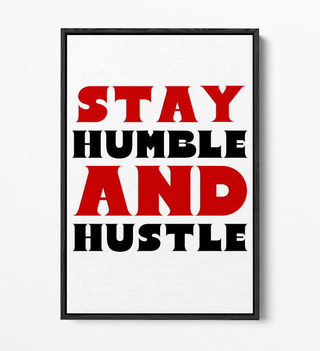 "STAY HUMBLE AND HUSTLE" MOTIVATIONAL QUOTE -FLOAT EFFECT CANVAS WALL ART PRINT