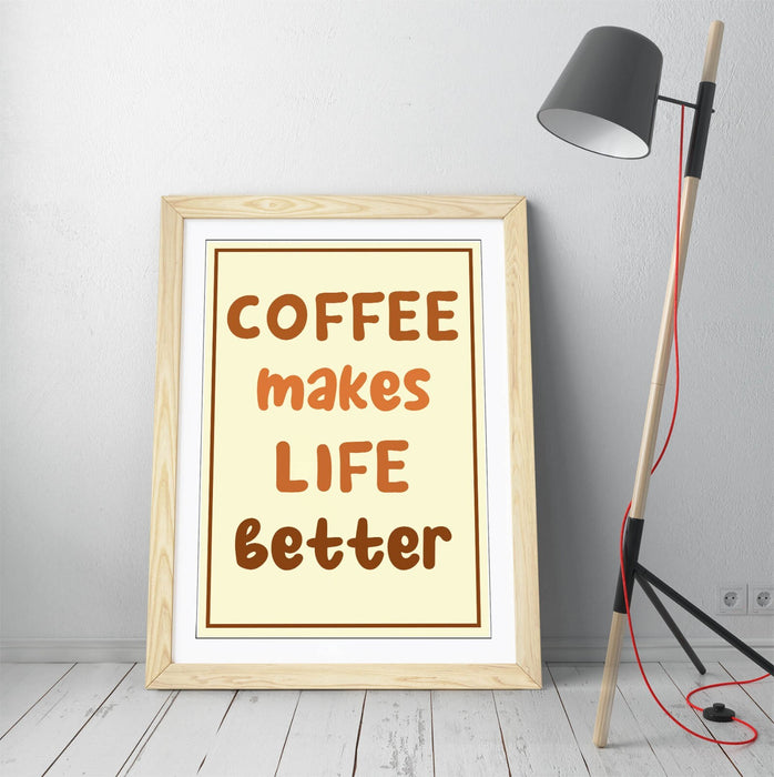 COFFEE MAKES LIFE BETTER,  KITCHEN QUOTE SAYING -FRAMED WALL ART PICTURE PRINT
