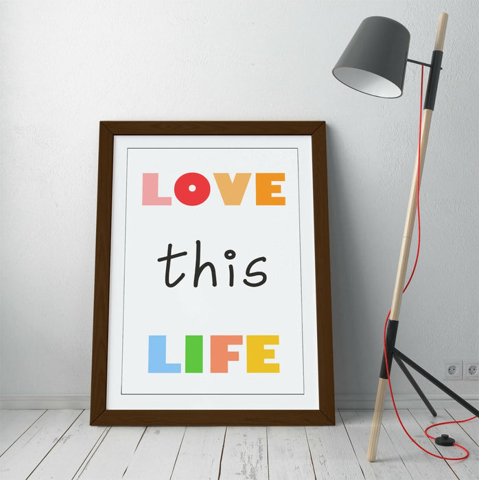 "LOVE THIS LIFE" NURSERY KIDS ROOM QUOTE SLOGAN -FRAMED WALL ART PICTURE PRINT