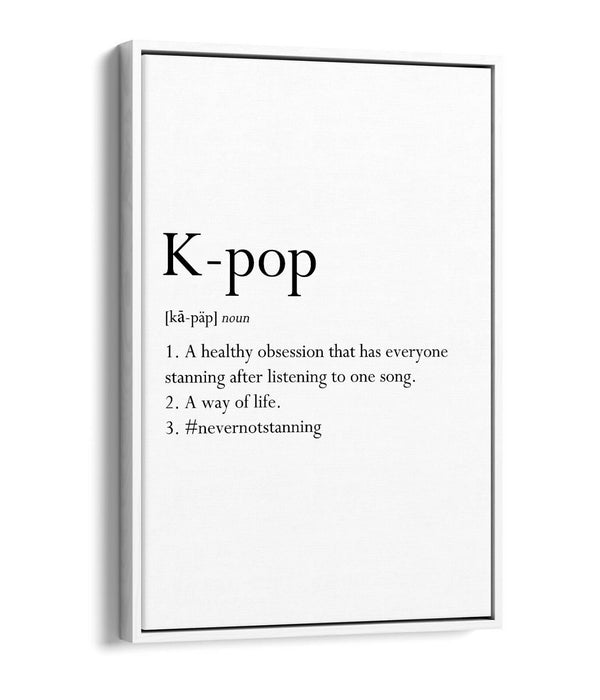 K-POP DEFINITION FUNNNY QUOTE SLOGAN, BTS -FLOAT EFFECT CANVAS WALL ART PRINT