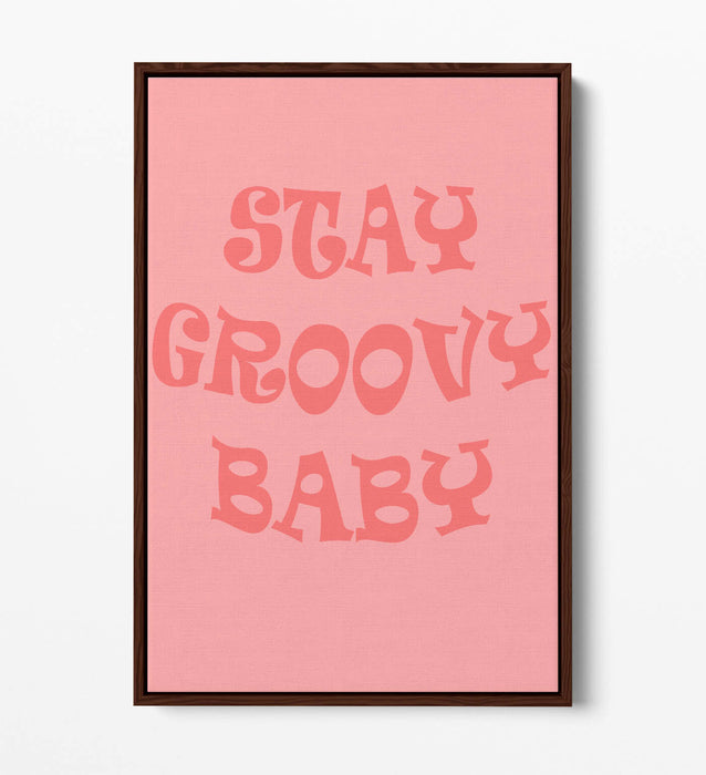 "STAY GROOVY BABY" FUN HIPPIE BEDROOM QUOTE -FLOAT EFFECT CANVAS ART PRINT
