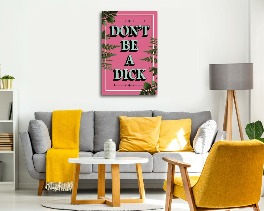 DONT BE A DICK SLOGAN QUOTE MOTIVATION PINK CANVAS WALL ART ARTWORK FRAMED PRINT