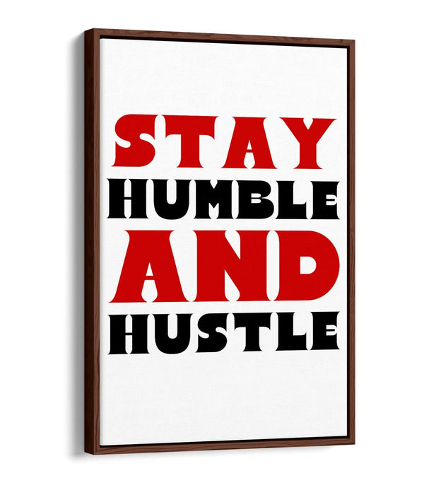 "STAY HUMBLE AND HUSTLE" MOTIVATIONAL QUOTE -FLOAT EFFECT CANVAS WALL ART PRINT