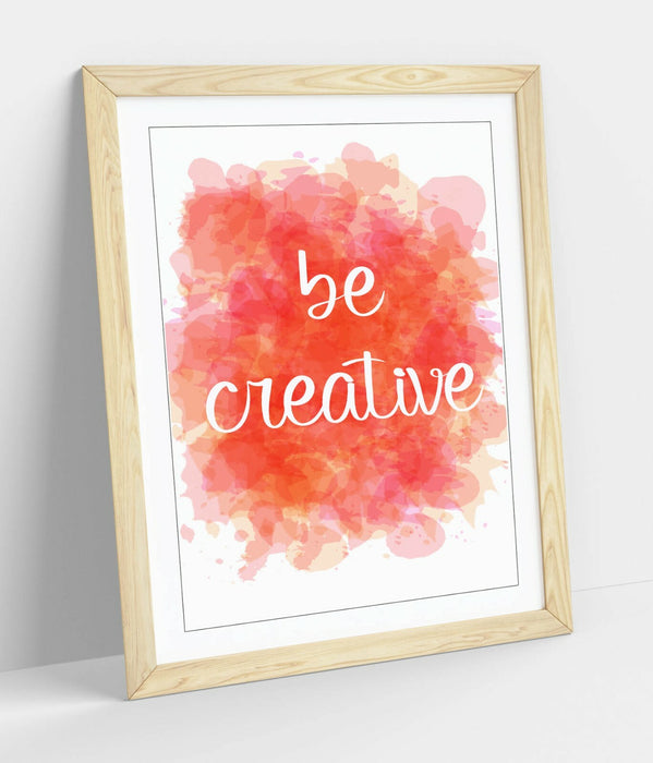 "BE CREATIVE" WATERCOLOUR EFFECT QUOTE SLOGAN -FRAMED WALL ART PICTURE PRINT