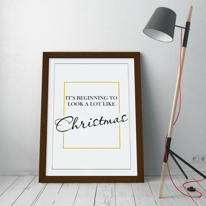 "IT'S BEGINNING TO LOOK ALOT LIKE CHRISTMAS" QUOTE-FRAMED WALL ART PICTURE PRINT