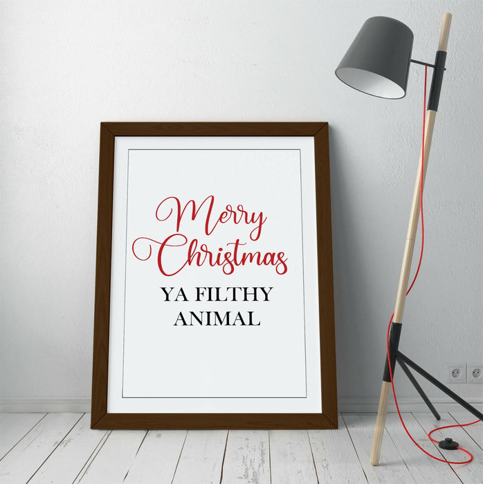 "MERRY CHRISTMAS YA FILTHY ANIMAL" FESTIVE QUOTE -FRAMED WALL ART PICTURE PRINT