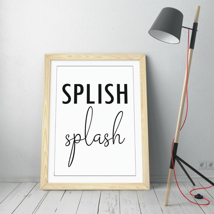 "SPLISH SPLASH" FUNNY SLOGAN QUOTE BATHROOM HOME -FRAMED WALL ART PICTURE PRINT