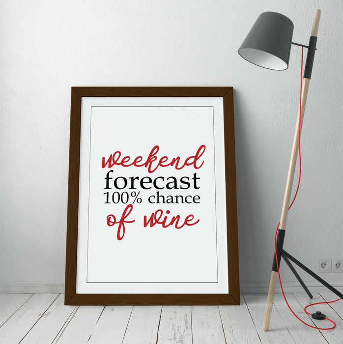 "WEEKEND FORECAST WINE" HOME QUOTE SLOGAN -FRAMED WALL ART PICTURE PRINT