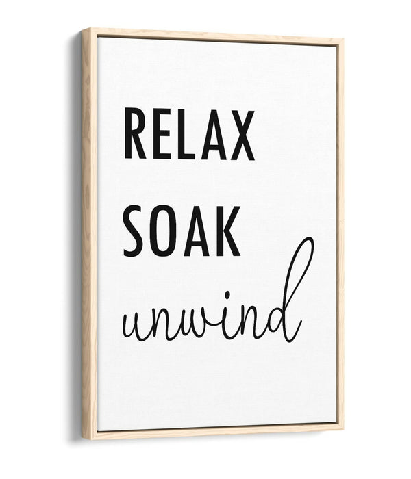 "RELAX SOAK UNWIND" RELAXING QUOTE BATHROOM -FLOAT EFFECT CANVAS WALL ART PRINT