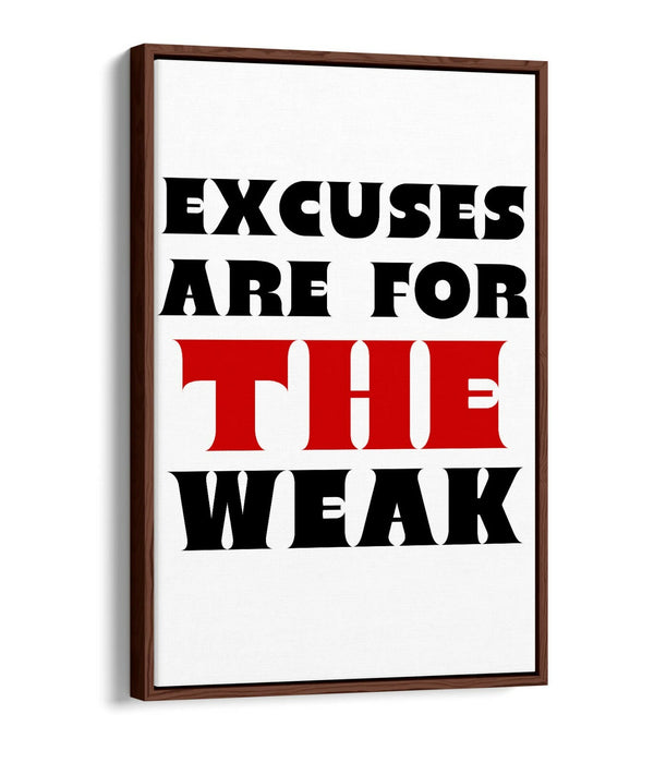 EXCUSES ARE FOR THE WEAK, MOTIVATIONAL QUOTE -FLOAT EFFECT CANVAS WALL ART PRINT