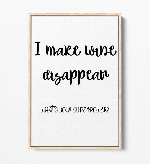 I MAKE WINE DISAPPEAR, FUNNY QUOTE SLOGAN KITCHEN -FLOAT EFFECT CANVAS ART PRINT