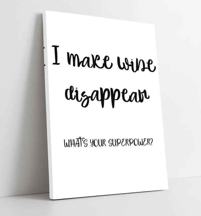 I MAKE WINE DISAPPEAR, FUNNY QUOTE SLOGAN KITCHEN -CANVAS WALL ART PICTURE PRINT