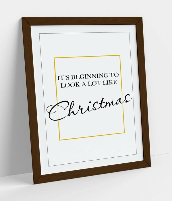 "IT'S BEGINNING TO LOOK ALOT LIKE CHRISTMAS" QUOTE-FRAMED WALL ART PICTURE PRINT