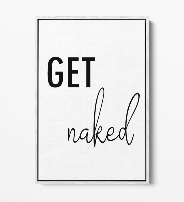 "GET NAKED" HUMOROUS SLOGAN BATHROOM HOME -FLOAT EFFECT CANVAS WALL ART PRINT