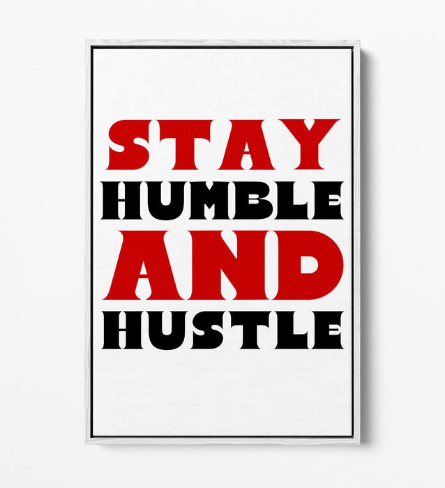 "STAY HUMBLE AND HUSTLE" MOTIVATIONAL QUOTE -FLOAT EFFECT CANVAS WALL ART PRINT