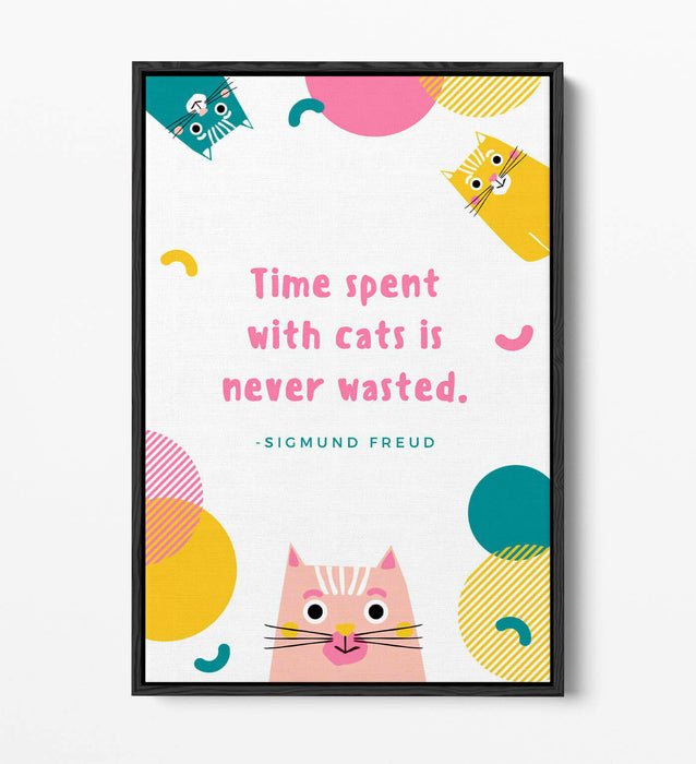 "TIME SPENT WITH CATS NEVER WASTE" PET QUOTE -FLOAT EFFECT CANVAS WALL ART PRINT