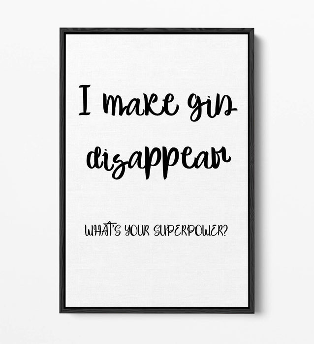 "I MAKE GIN DISAPPEAR" FUNNY QUOTE SLOGAN KITCHEN -FLOAT EFFECT CANVAS ART PRINT
