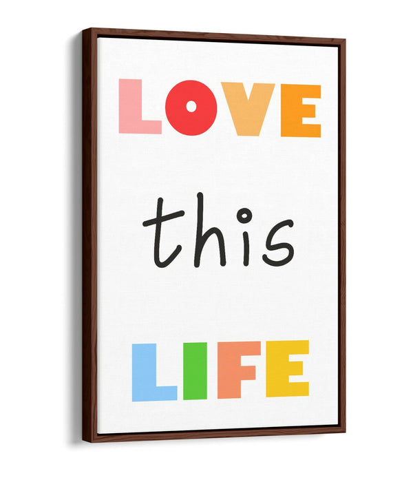 "LOVE THIS LIFE" NURSERY ROOM QUOTE SLOGAN -FLOAT EFFECT CANVAS WALL ART PRINT